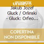 Jakub Jozef Gluck / Orlinski - Gluck: Orfeo Et Euridice cd
