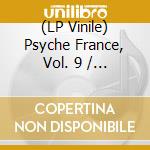 (LP Vinile) Psyche France, Vol. 9 / Various (Rsd 2024) lp vinile