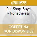 Pet Shop Boys - Nonetheless cd musicale