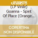 (LP Vinile) Goanna - Spirit Of Place (Orange Vinyl) vinile