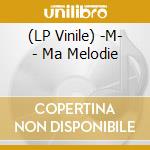 (LP Vinile) -M- - Ma Melodie vinile