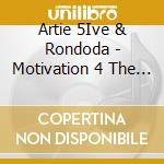 Artie 5Ive & Rondoda - Motivation 4 The Streetz cd