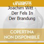 Joachim Witt - Der Fels In Der Brandung cd