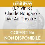 (LP Vinile) Claude Nougaro - Live Au Theatre Des Champs-Ely vinile