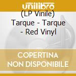 (LP Vinile) Tarque - Tarque - Red Vinyl lp vinile