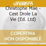 Christophe Mae - Cest Drole La Vie (Ed. Ltd) cd