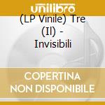 (LP Vinile) Tre (Il) - Invisibili vinile