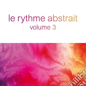 Rythme Abstrait By Raphael (Le) Volume 3 / Various cd musicale