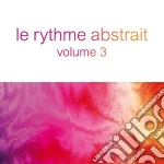 Rythme Abstrait By Raphael (Le) Volume 3 / Various cd