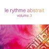 Rythme Abstrait By Raphael (Le) Volume 3 / Various cd