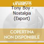 Tony Boy - Nostalgia (Export) cd