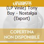 (LP Vinile) Tony Boy - Nostalgia (Export) vinile