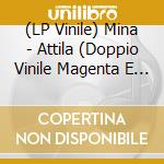 (LP Vinile) Mina - Attila (Doppio Vinile Magenta E Tiffany In Edizione Limitata + Immagine Inedita) vinile