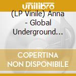 (LP Vinile) Anna - Global Underground 46. Anna-Lisbon (3 Lp) vinile