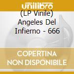 (LP Vinile) Angeles Del Infierno - 666 vinile