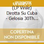 (LP Vinile) Dirotta Su Cuba - Gelosia 30Th Anniversary (Original & Remix) (Rsd 2024) lp vinile