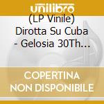 (LP Vinile) Dirotta Su Cuba - Gelosia 30Th Anniversary (Original & Remix) (Rsd 2024) vinile