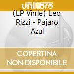 (LP Vinile) Leo Rizzi - Pajaro Azul vinile