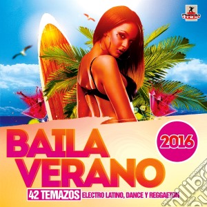 Baila Verano 2016 cd musicale di Baila verano 2016