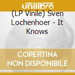 (LP Vinile) Sven Lochenhoer - It Knows vinile