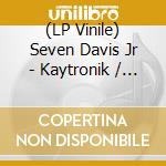 (LP Vinile) Seven Davis Jr - Kaytronik / Yoruba Soul Mixes vinile