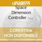 Space Dimension Controller - Orange Melamine cd musicale di Space Dimension Controller