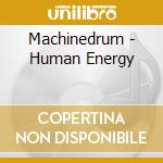 Machinedrum - Human Energy cd musicale di Machinedrum