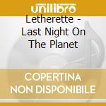 Letherette - Last Night On The Planet cd musicale di Letherette