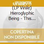 (LP Vinile) Hieroglyphic Being - This Isn'T Your Typical 90'S Era Techno / Idm Revisionist View (Ep 12') vinile