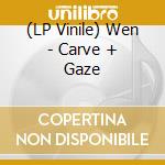 (LP Vinile) Wen - Carve + Gaze