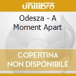 Odesza - A Moment Apart cd musicale di Odesza