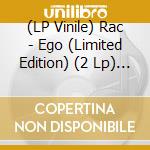 (LP Vinile) Rac - Ego (Limited Edition) (2 Lp) (Clear Vinyl) vinile