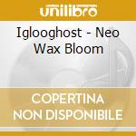 Iglooghost - Neo Wax Bloom cd musicale di Iglooghost