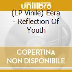 (LP Vinile) Eera - Reflection Of Youth lp vinile di Eera