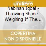 Nabihah Iqbal - Throwing Shade - Weighing If The Heart cd