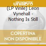(LP Vinile) Leon Vynehall - Nothing Is Still lp vinile di Leon Vynehall