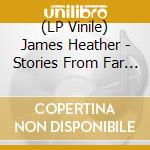 (LP Vinile) James Heather - Stories From Far Away On Piano vinile