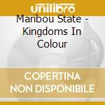 Maribou State - Kingdoms In Colour cd