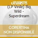 (LP Vinile) Big Wild - Superdream