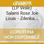 (LP Vinile) Salami Rose Joe Louis - Zdenka 2080 vinile