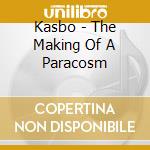 Kasbo - The Making Of A Paracosm cd