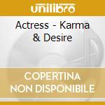 Actress - Karma & Desire cd musicale
