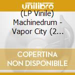 (LP Vinile) Machinedrum - Vapor City (2 Lp) vinile