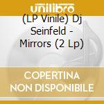 (LP Vinile) Dj Seinfeld - Mirrors (2 Lp) vinile