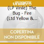 (LP Vinile) The Bug - Fire (Ltd Yellow & Red 2Lp+Mp3) vinile