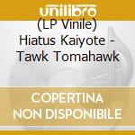 (LP Vinile) Hiatus Kaiyote - Tawk Tomahawk vinile