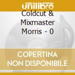 Coldcut & Mixmaster Morris - 0 cd