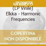 (LP Vinile) Elkka - Harmonic Frequencies vinile