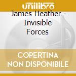 James Heather - Invisible Forces cd musicale
