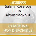 Salami Rose Joe Louis - Akousmatikous cd musicale